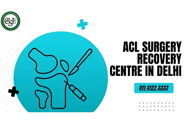 ACL Surgery Recovery Center in Delhi | Timeline & Expert Care