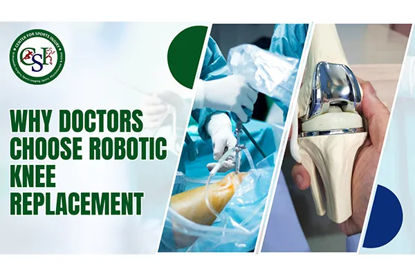 Why Doctors Choose Robotic Knee Replacement
