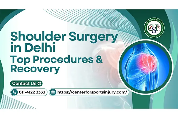 Shoulder Surgery in Delhi: Common Procedures, Recovery, and Best Hospitals