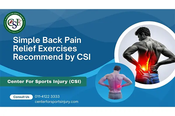 Simple Back Pain Relief Exercises Recommended with the aid of Experts at Center for Sports Injury Hospital