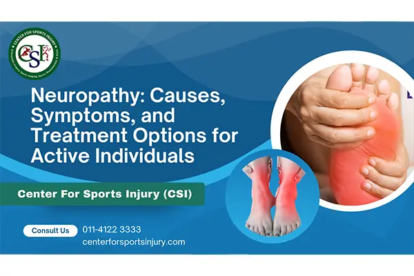 Neuropathy: Causes, Symptoms, and Treatment Options for Active Individuals